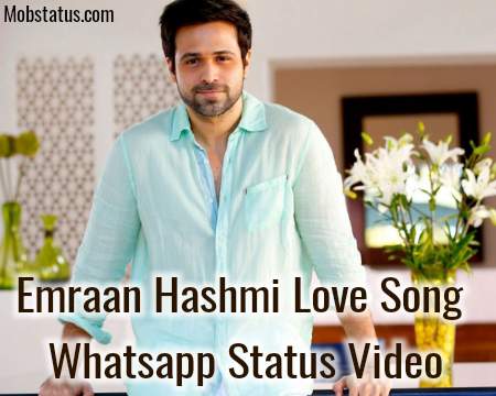 Emraan Hashmi Love Song Whatsapp Status Video