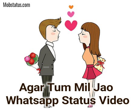 Agar Tum Mil Jao Whatsapp Status Video Download, Full Screen