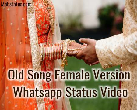 Old Song Female Version Whatsapp Status Video