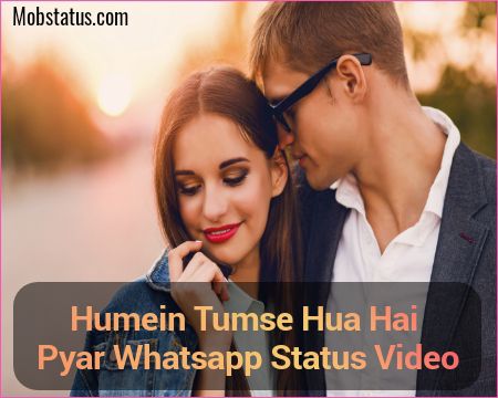 Humein Tumse Hua Hai Pyar Whatsapp Status Video
