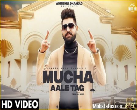 Mucha Aale Tag Khasa Aala Chahar Song Status Video