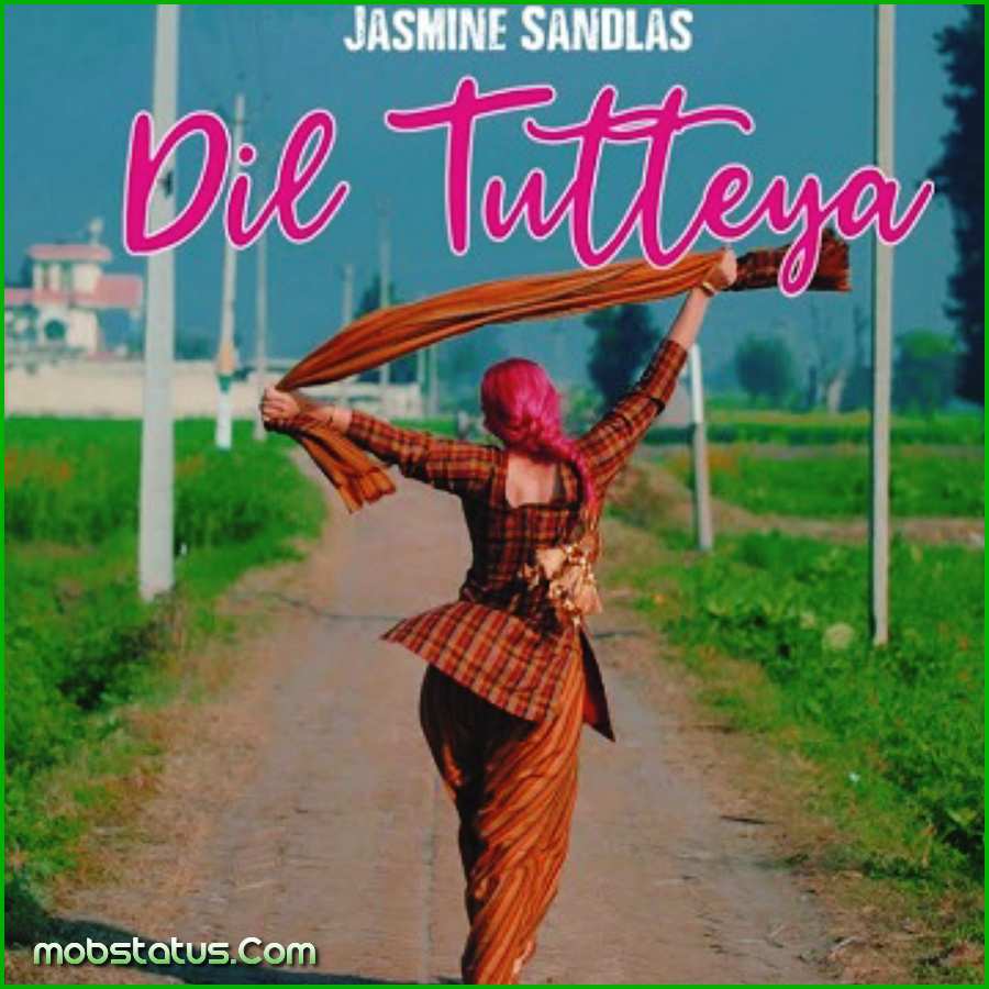 Dil Tutteya Jasmine Sandlas Punjabi Song Status Video