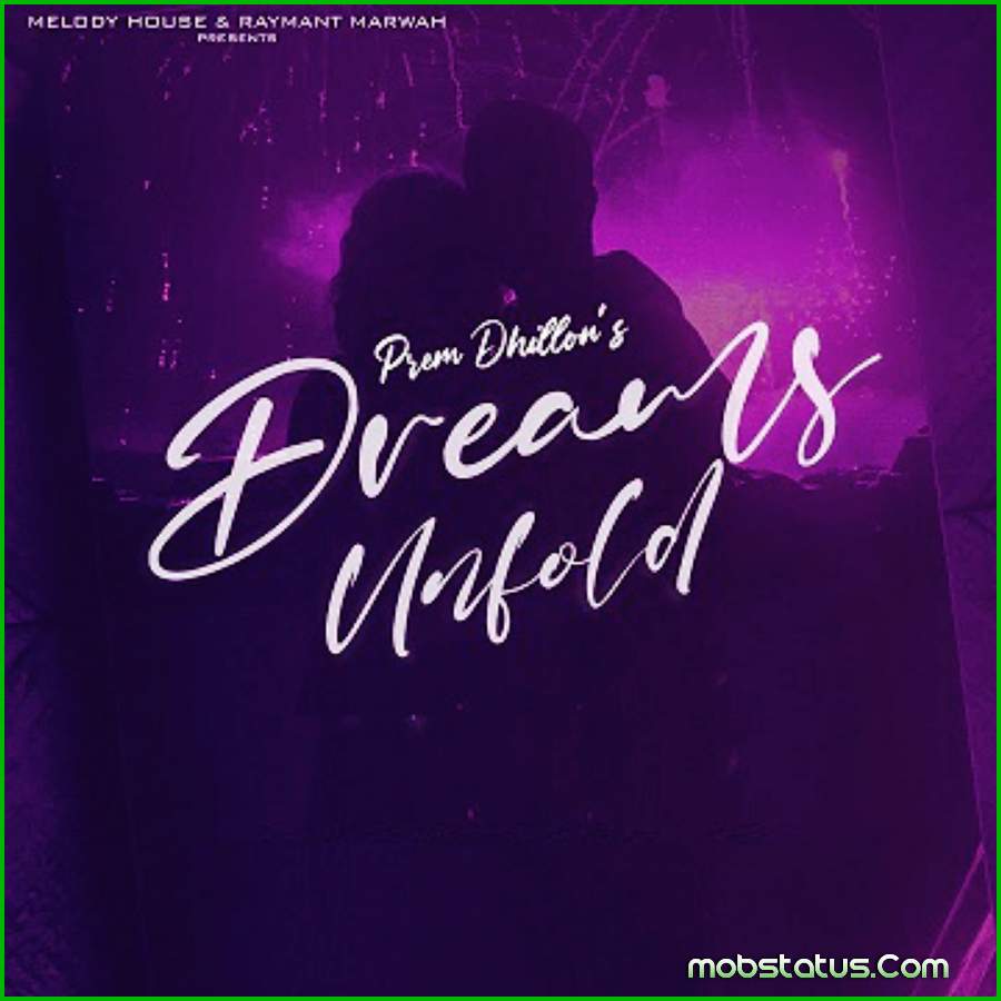 Dreams Unfold Prem Dhillon Punjabi Song Status Video