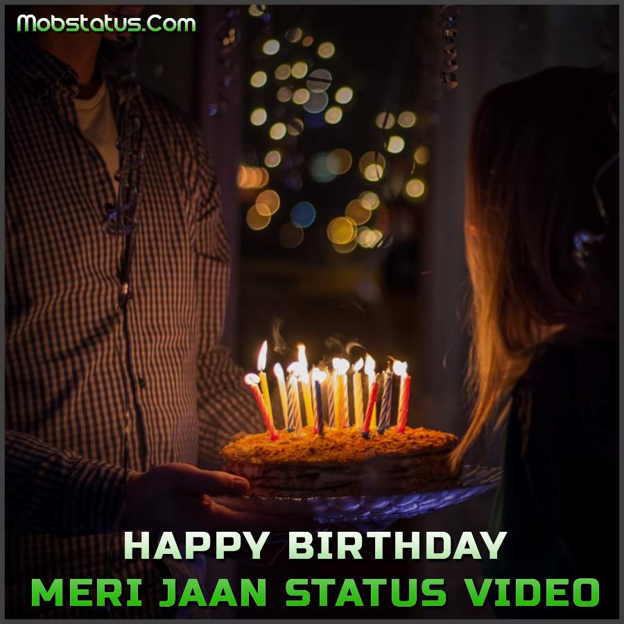 Happy Birthday Meri Jaan Love Whatsapp Status Video, Romantic
