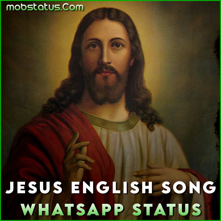 Jesus English Song Whatsapp Status Video Download | MobStatus