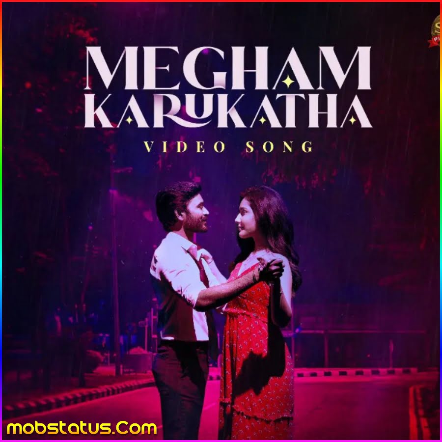 megham-karukatha-dhanush-song-status-video-download-hd