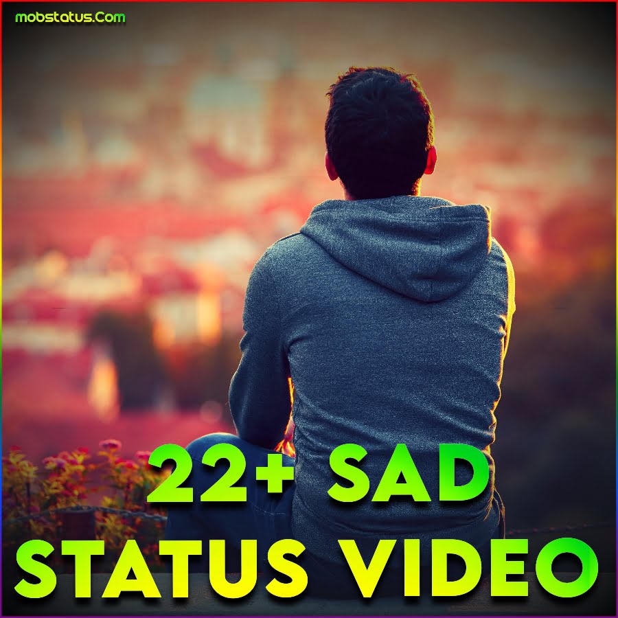 22+ Sad Status Video For Whatsapp Download, 4k Full Screen HD