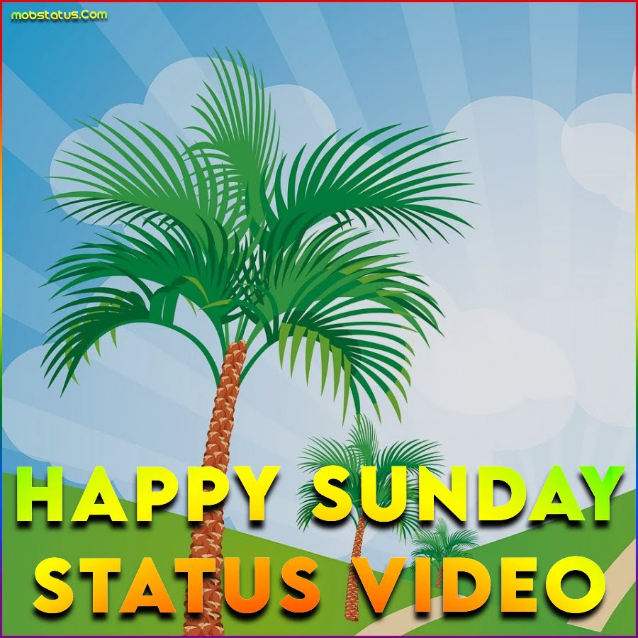 Happy Sunday Whatsapp Status Video Download, Full Screen