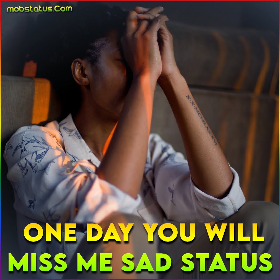 One Day You Will Miss Me Sad Whatsapp Status Video , Latest 4k