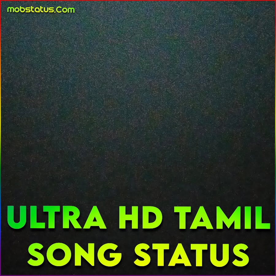 4K Video Ultra HD Tamil Song Whatsapp Status Video