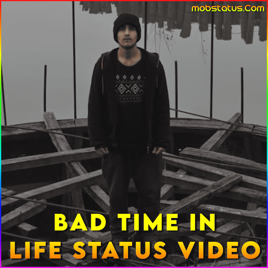 Bad Time In Life Status Video