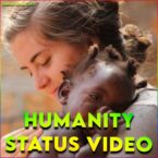 Humanity Whatsapp Status Video