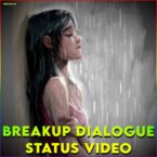 Breakup Dialogue Status Video
