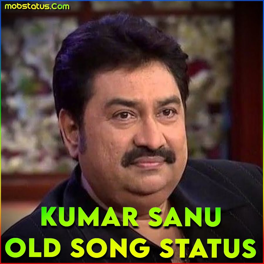 Kumar Sanu 90's Evergreen Old Song Status Video Download