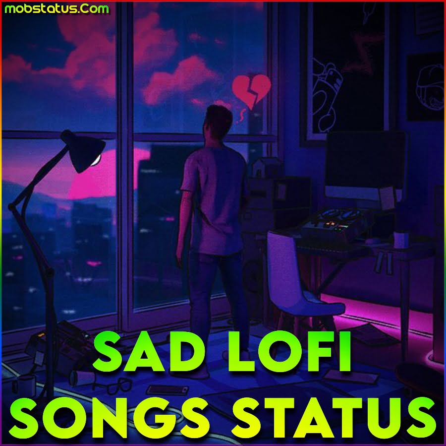 Sad Lofi Songs Full Screen Status Video