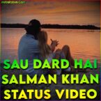 Sau Dard Hai Salman Khan Whatsapp Status Video