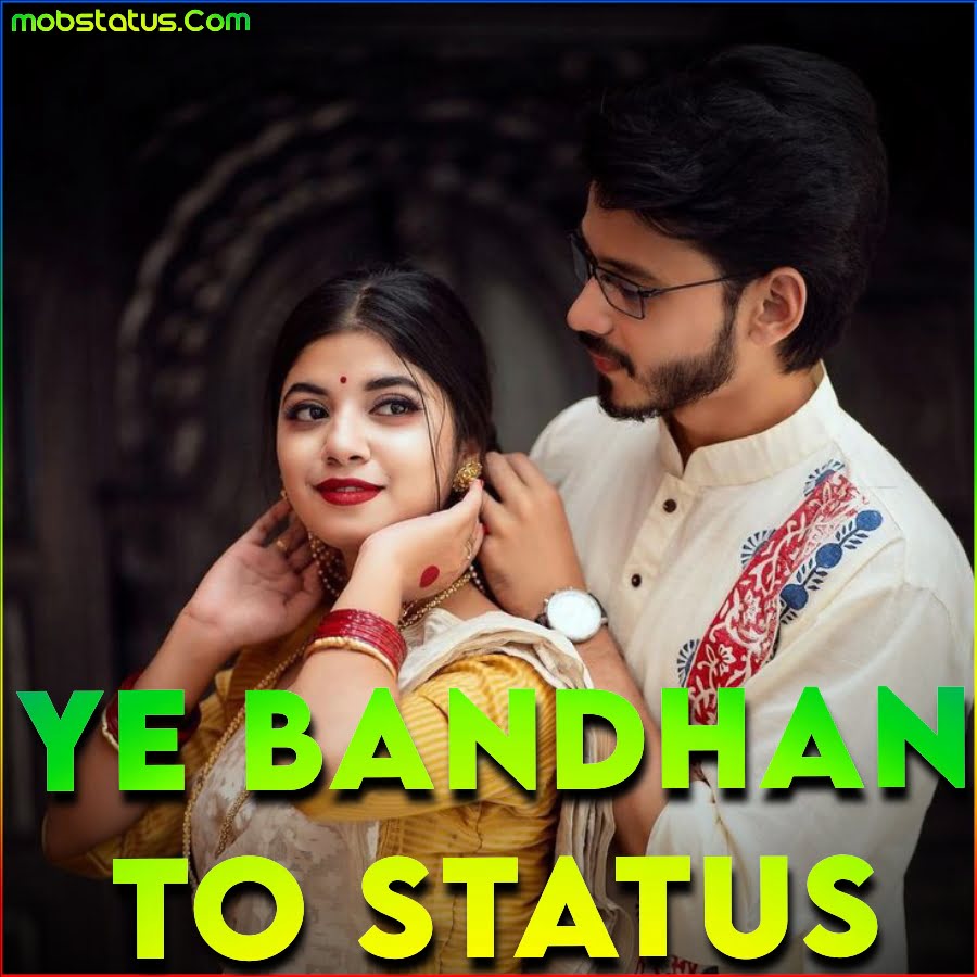 Ye Bandhan To Pyar Ka Bandhan Hai Whatsapp Status Video