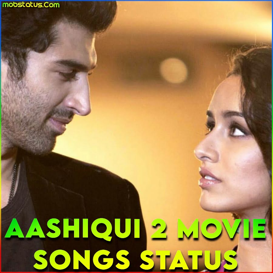 Aashiqui 2 Movie Songs Whatsapp Status Video