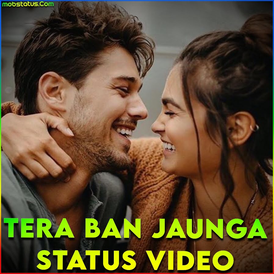 Tera Ban Jaunga Status Video