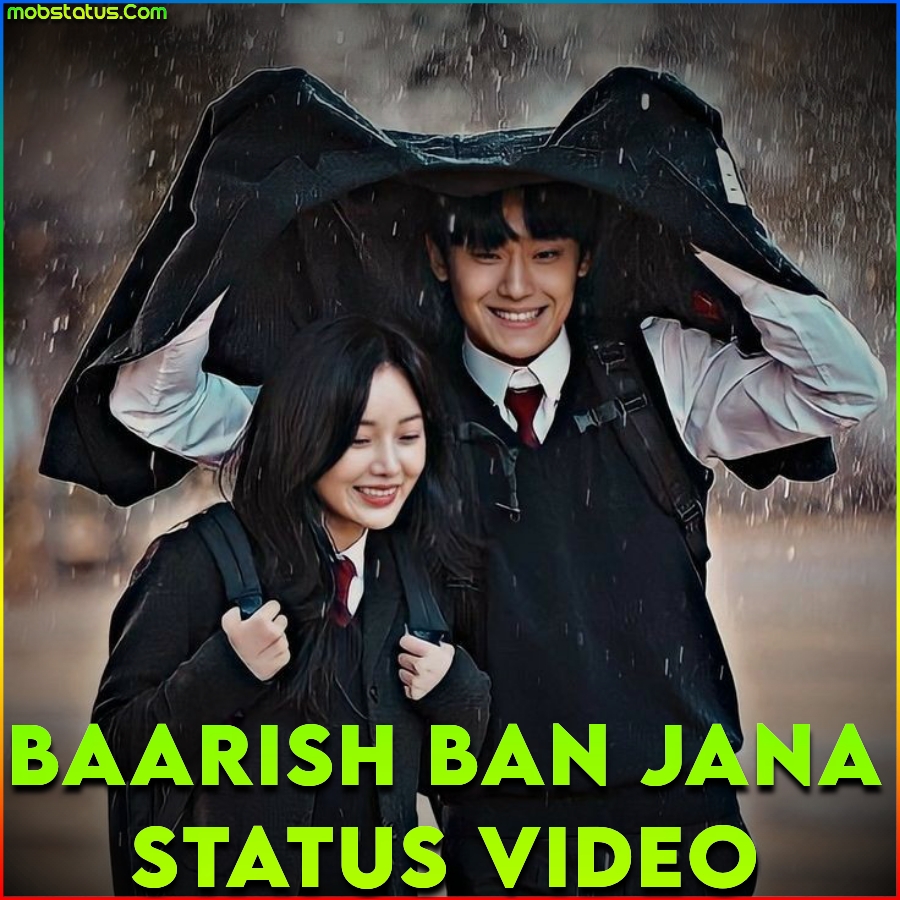 Baarish Ban Jana Latest Whatsapp Status Video