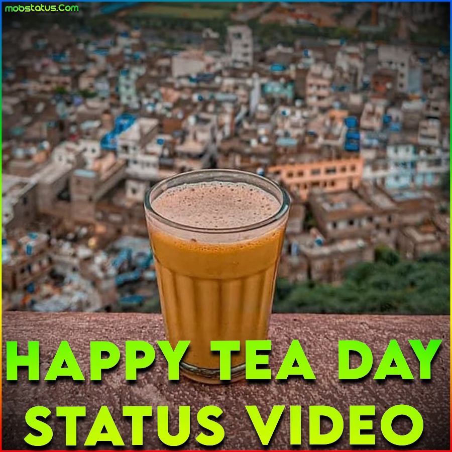 Happy International Tea Day Status Video