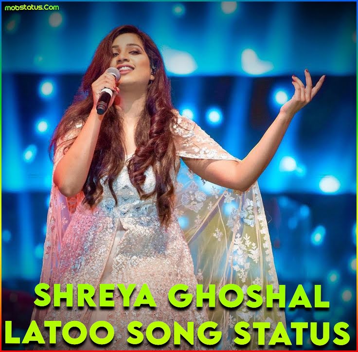 Shreya Ghoshal Latoo Song Status Video