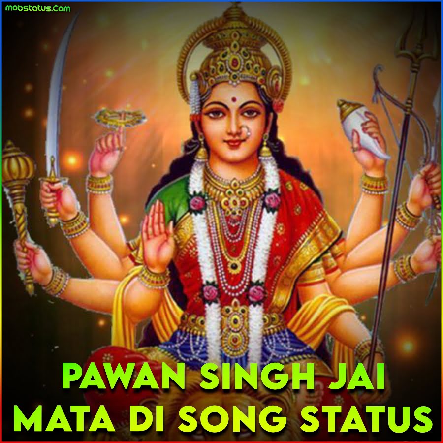 Pawan Singh Jai Mata Di Song Status Video