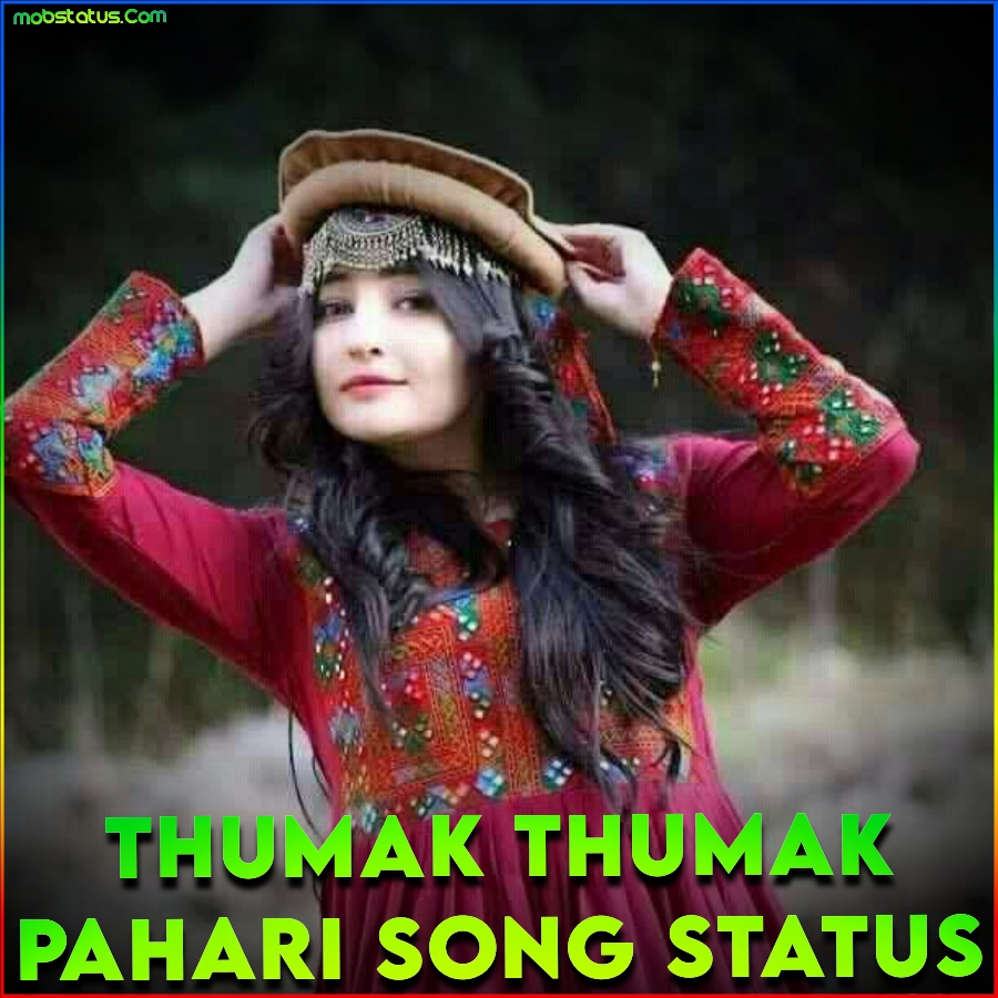 Thumak Thumak Pahari Song Whatsapp Status Video