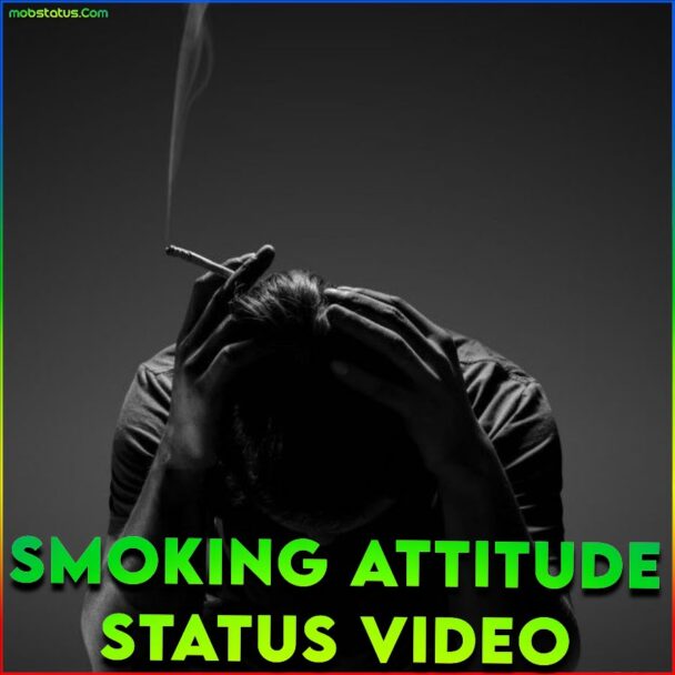 Smoking Attitude Whatsapp Status Video Download Latest 4k Hd