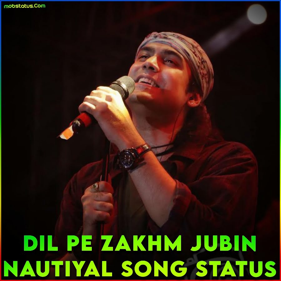 Dil Pe Zakhm Jubin Nautiyal Song Status Video